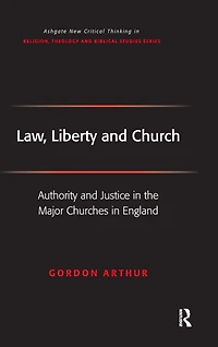Law, Liberty and Church: Authority Justice the Major Churches England