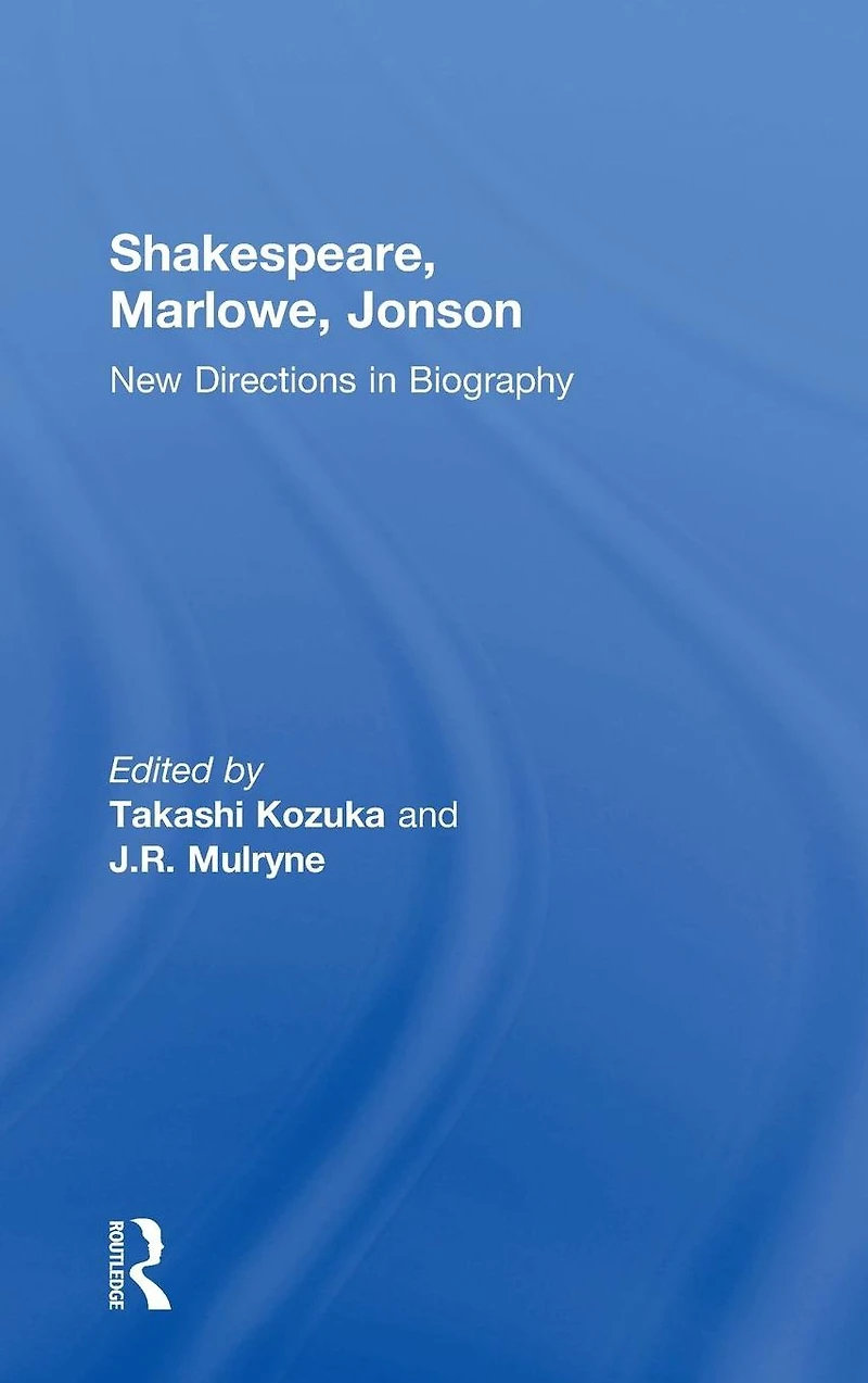 Shakespeare, Marlowe, Jonson: New Directions Biography