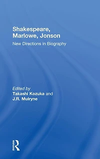 Shakespeare, Marlowe, Jonson: New Directions Biography