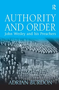 Authority and Order: John Wesley his Preachers