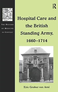 Hospital Care and the British Standing Army, 1660-1714