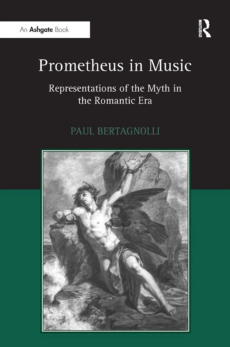 Prometheus Music: Representations of the Myth Romantic Era