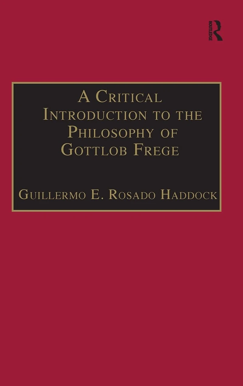 A Critical Introduction to the Philosophy of Gottlob Frege