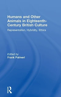 Humans and Other Animals Eighteenth-Century British Culture: Representation, Hybridity, Ethics