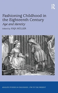 Fashioning Childhood the Eighteenth Century: Age and Identity