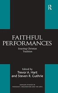 Faithful Performances: Enacting Christian Tradition