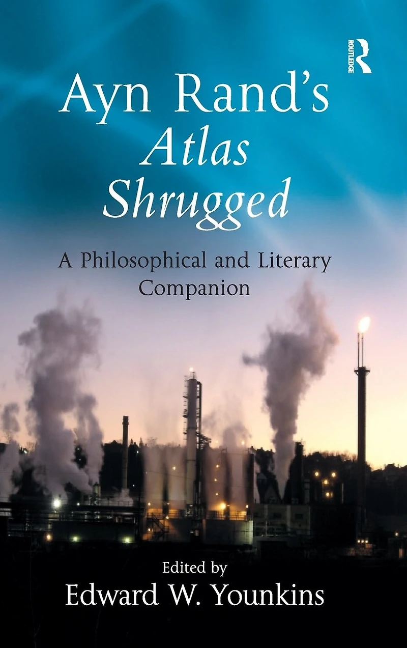 Ayn Rand's Atlas Shrugged: A Philosophical and Literary Companion
