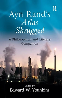 Ayn Rand's Atlas Shrugged: A Philosophical and Literary Companion
