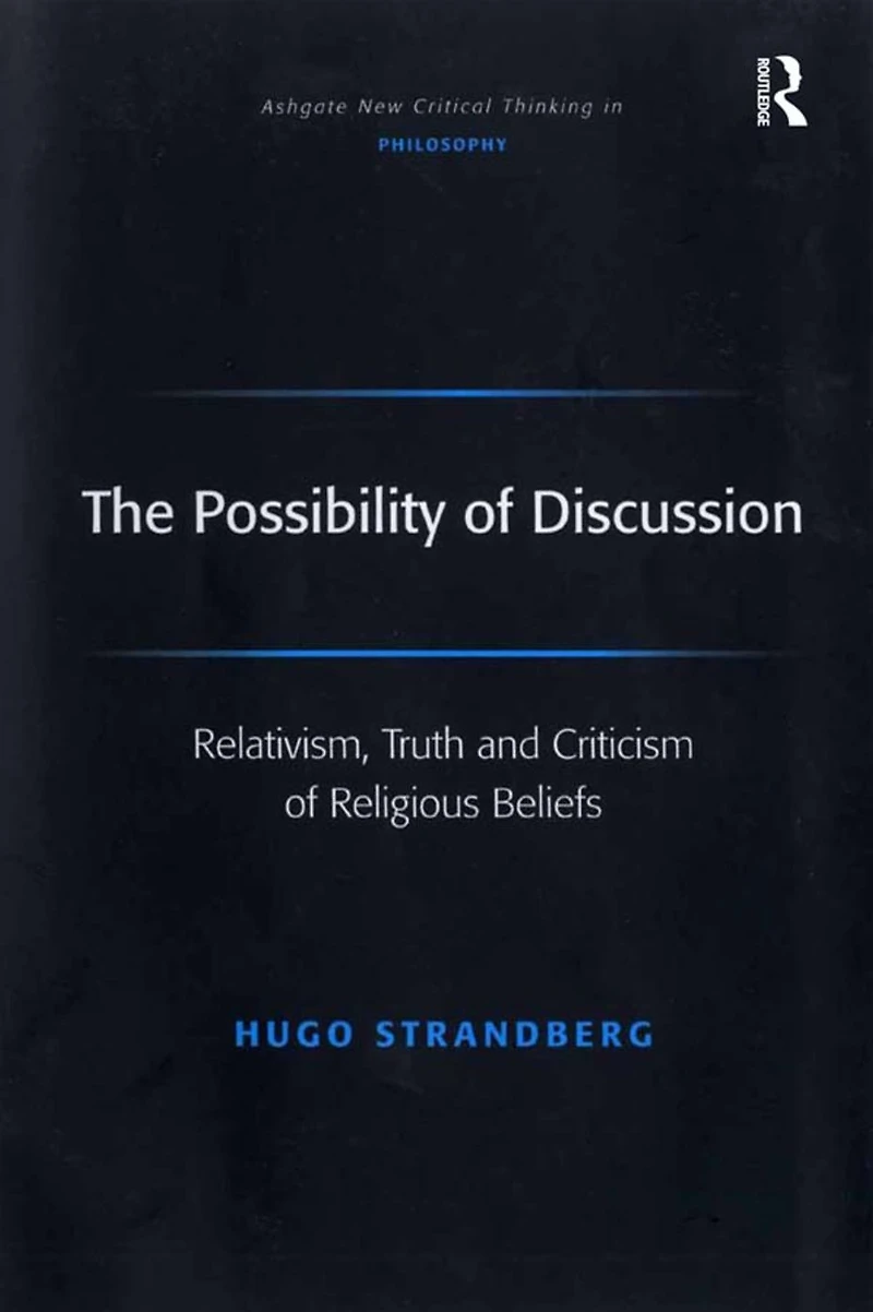 The Possibility of Discussion: Relativism, Truth and Criticism Religious Beliefs