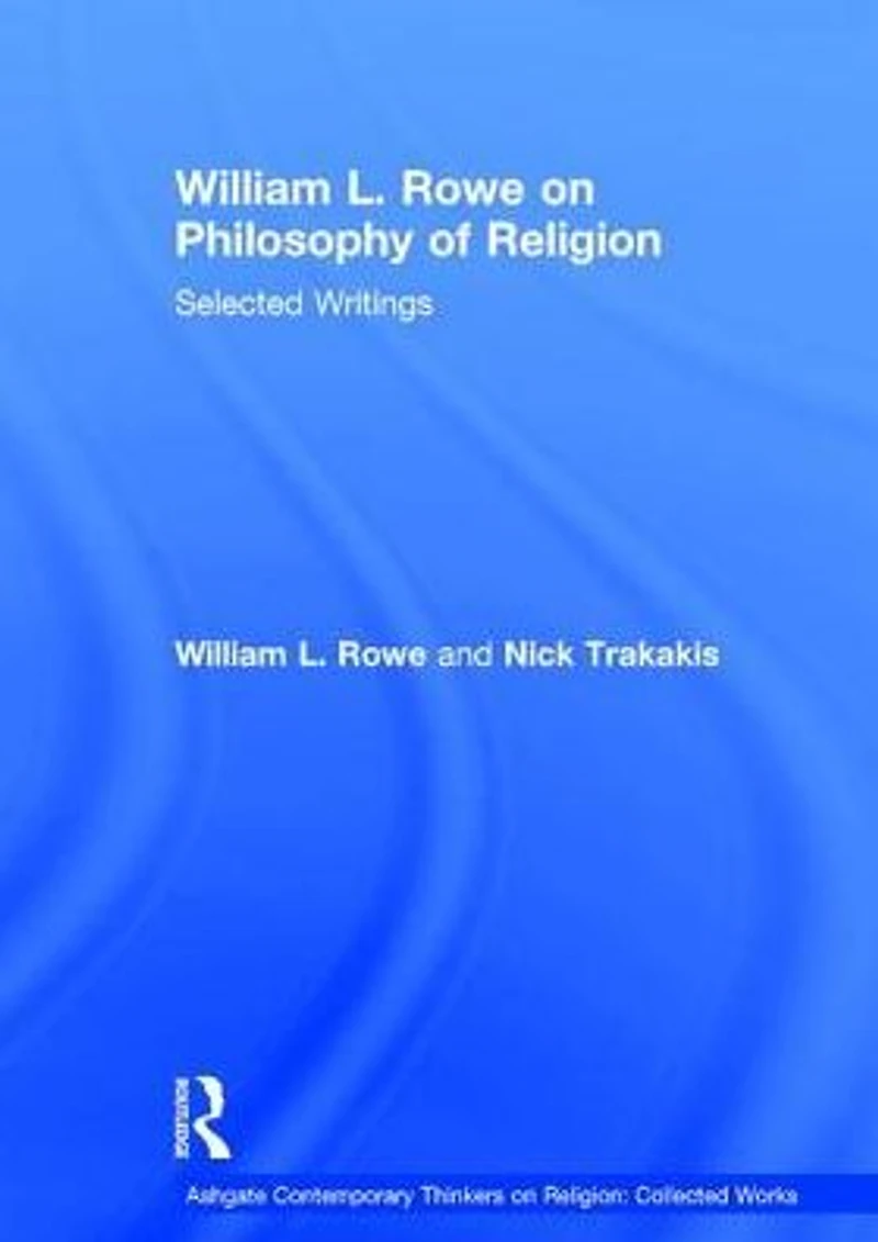 William L. Rowe on Philosophy of Religion: Selected Writings