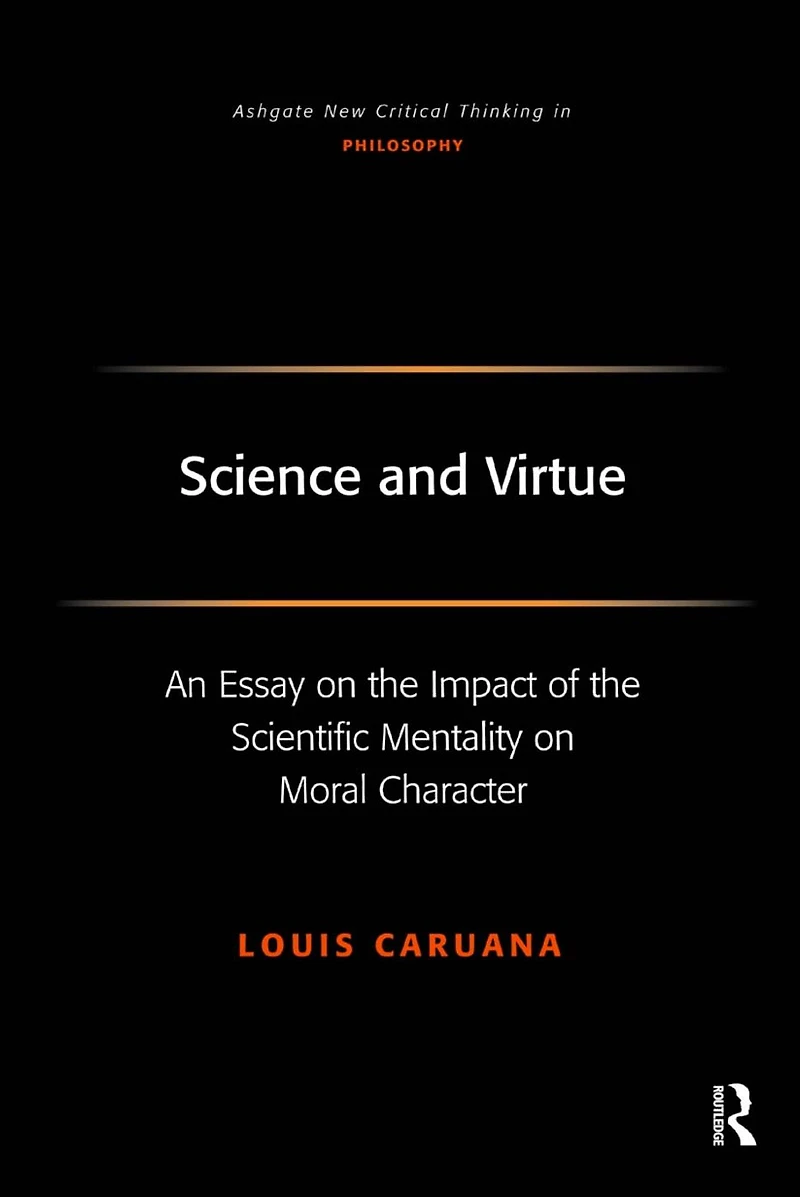 Science and Virtue: An Essay on the Impact of Scientific Mentality Moral Character