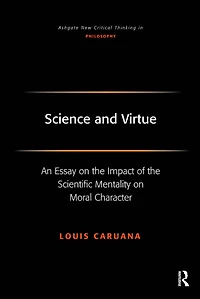 Science and Virtue: An Essay on the Impact of Scientific Mentality Moral Character