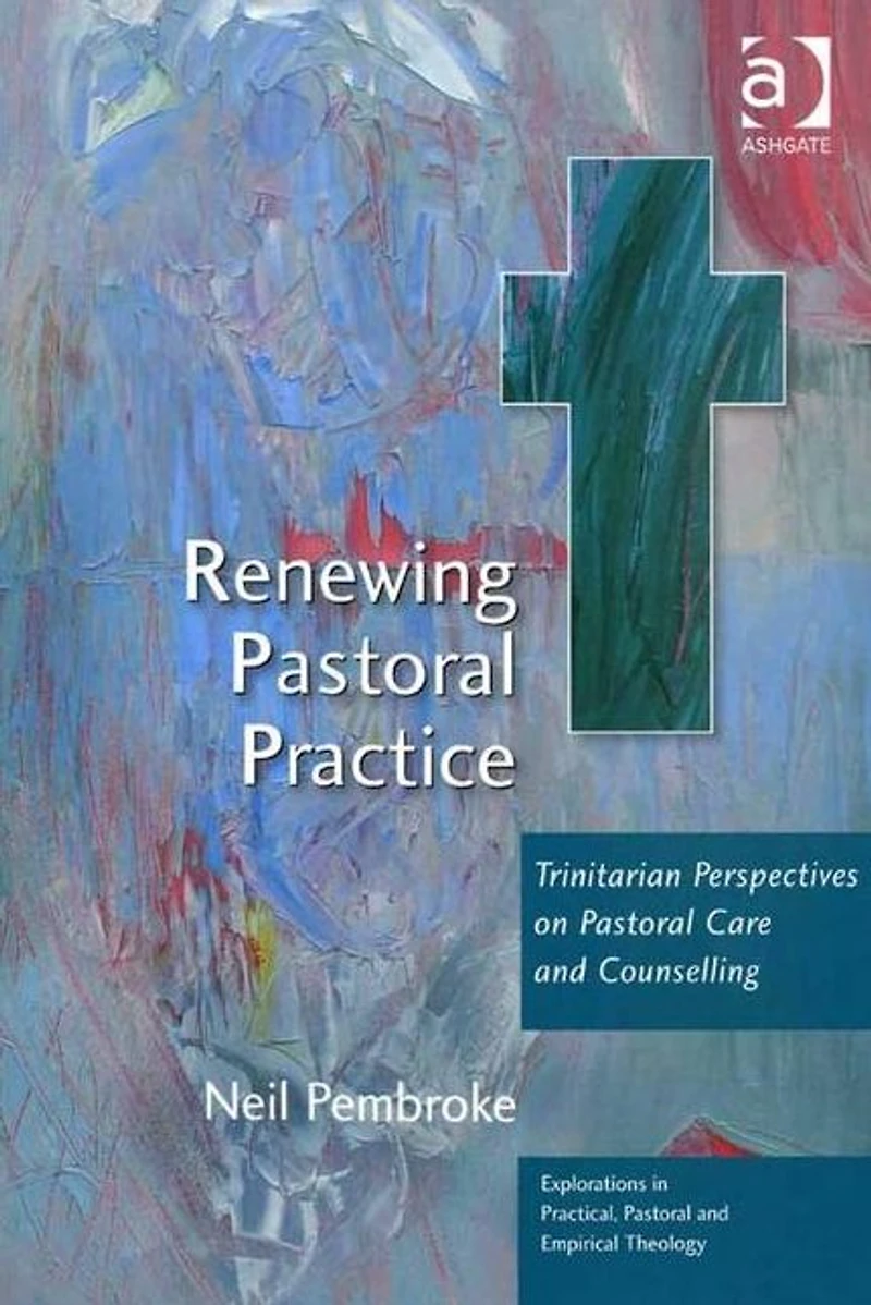Renewing Pastoral Practice: Trinitarian Perspectives on Care and Counselling