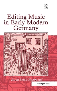 Editing Music Early Modern Germany
