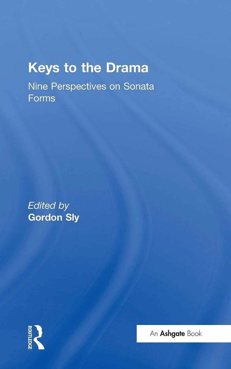 Keys to the Drama: Nine Perspectives on Sonata Forms
