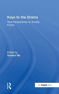 Keys to the Drama: Nine Perspectives on Sonata Forms