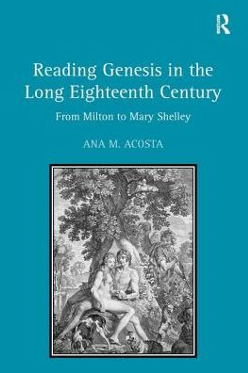 Reading Genesis the Long Eighteenth Century: From Milton to Mary Shelley