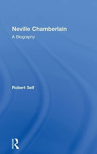 Neville Chamberlain: A Biography