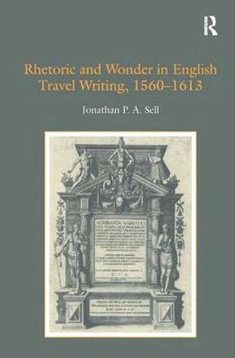 Rhetoric and Wonder English Travel Writing, 1560-1613