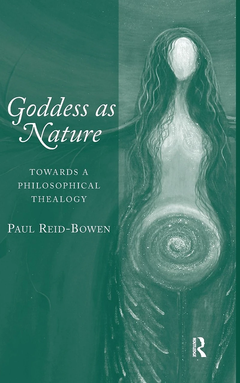 Goddess as Nature: Towards a Philosophical Thealogy