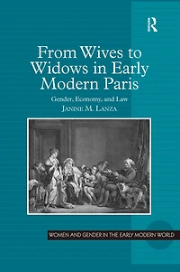 From Wives to Widows Early Modern Paris: Gender, Economy, and Law