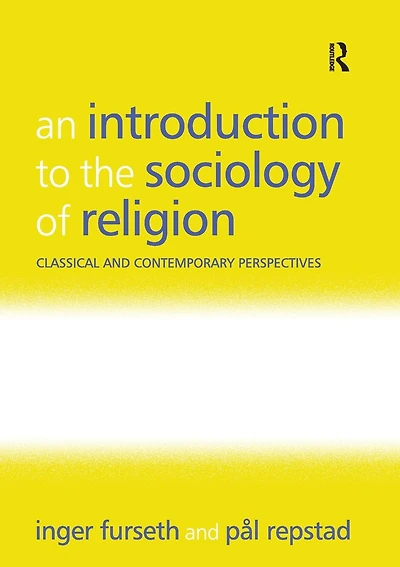 An Introduction to the Sociology of Religion: Classical and Contemporary Perspectives