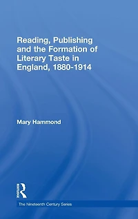 Reading, Publishing and the Formation of Literary Taste England, 1880-1914