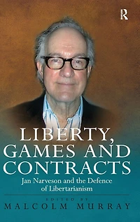 Liberty, Games and Contracts: Jan Narveson the Defence of Libertarianism