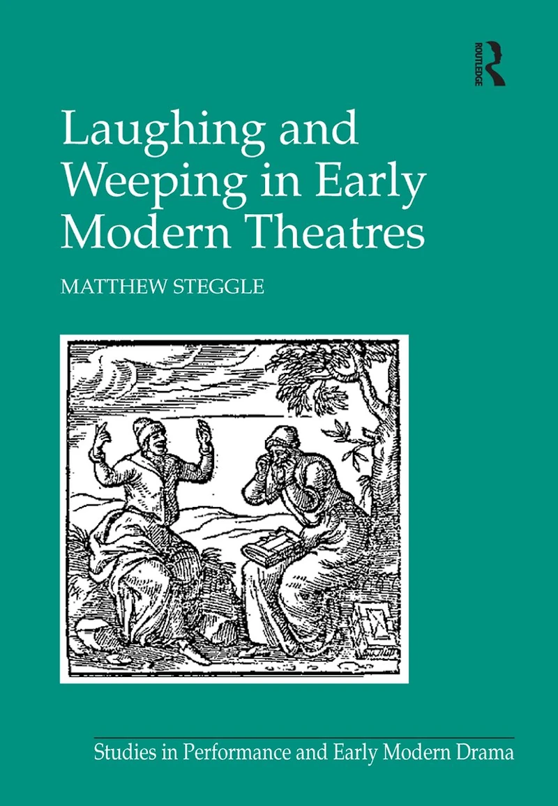 Laughing and Weeping Early Modern Theatres