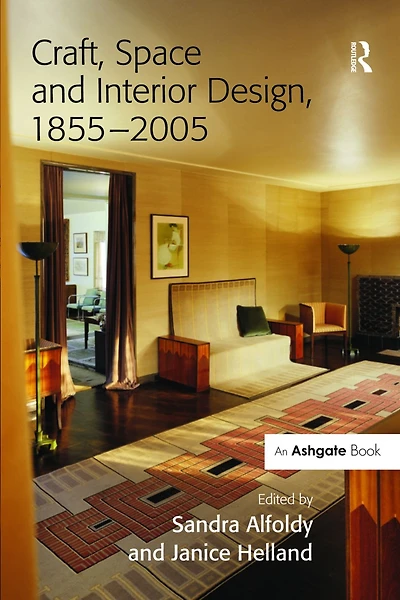 Craft, Space and Interior Design, 1855-2005