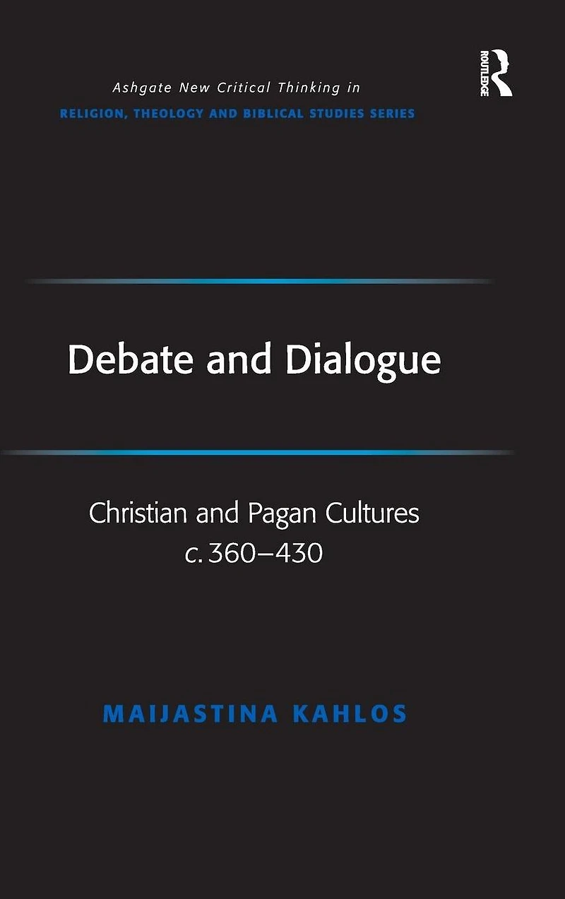 Debate and Dialogue: Christian Pagan Cultures c. 360-430