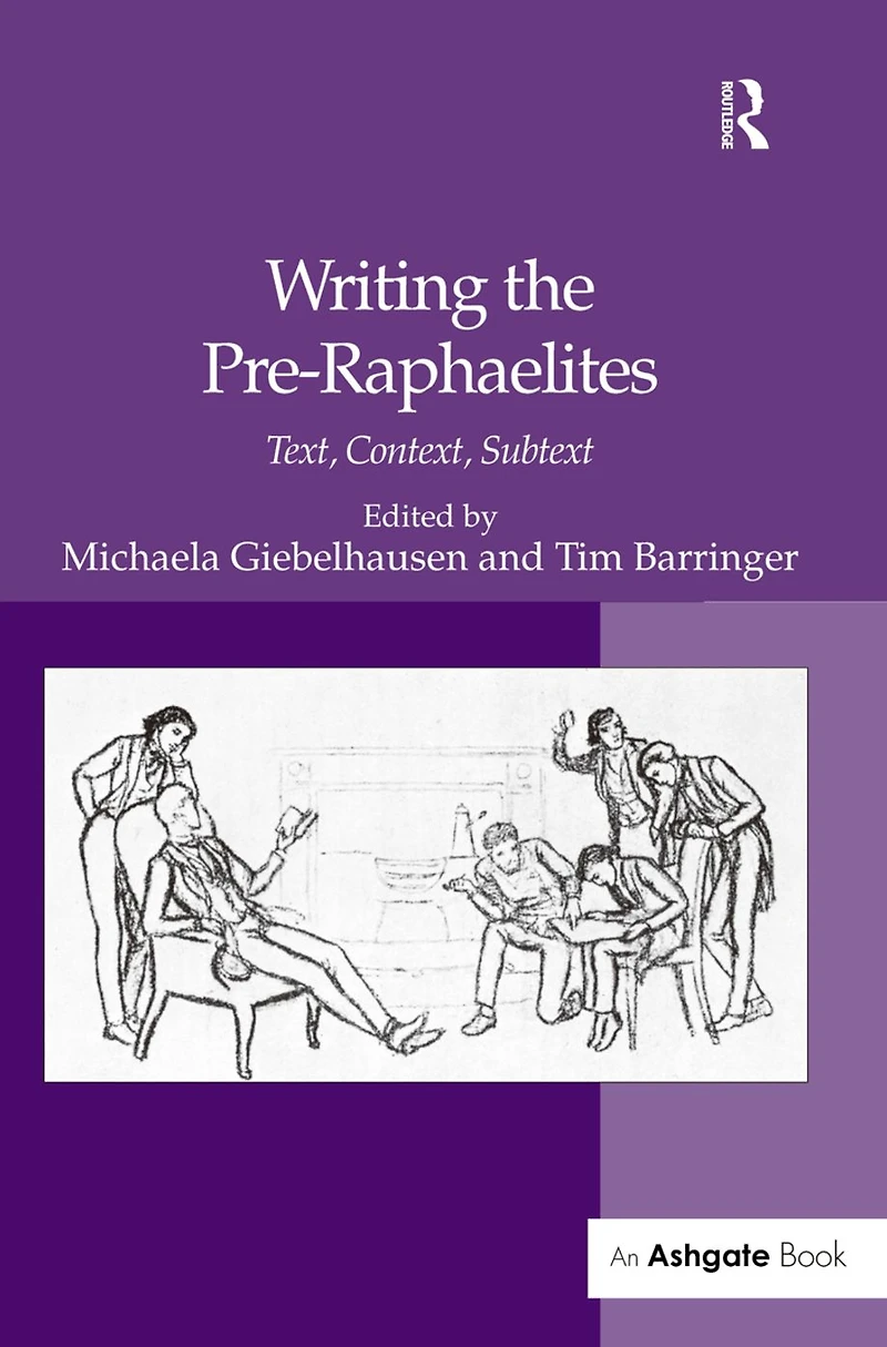 Writing the Pre-Raphaelites: Text, Context, Subtext