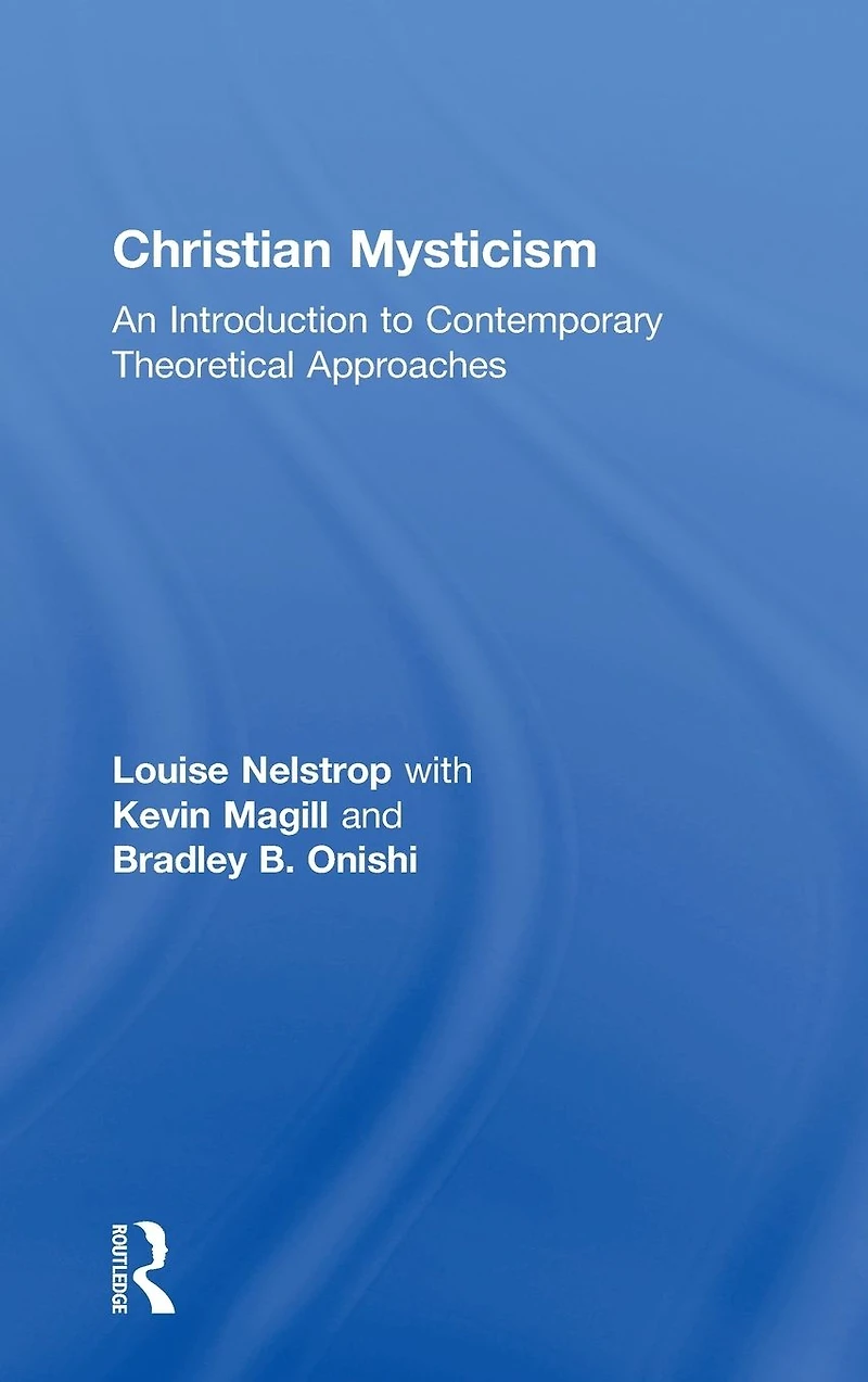 Christian Mysticism: An Introduction to Contemporary Theoretical Approaches