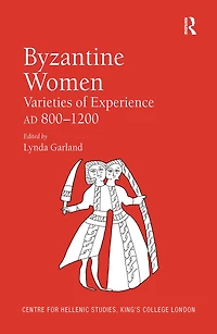 Byzantine Women: Varieties of Experience 800-1200