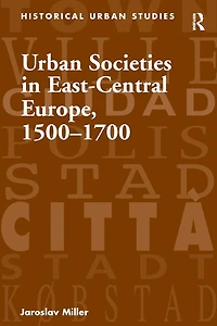 Urban Societies East-Central Europe, 1500-1700