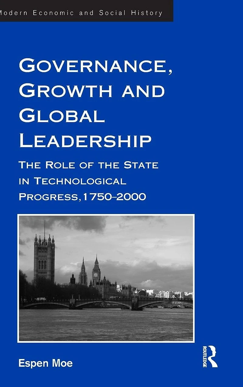 Governance, Growth and Global Leadership: the Role of State Technological Progress, 1750-2000