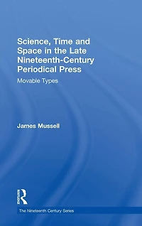 Science, Time and Space the Late Nineteenth-Century Periodical Press: Movable Types