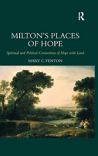 Milton's Places of Hope: Spiritual and Political Connections of Hope with Land