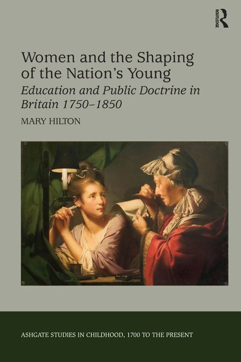 Women and the Shaping of Nation's Young: Education Public Doctrine Britain 1750-1850