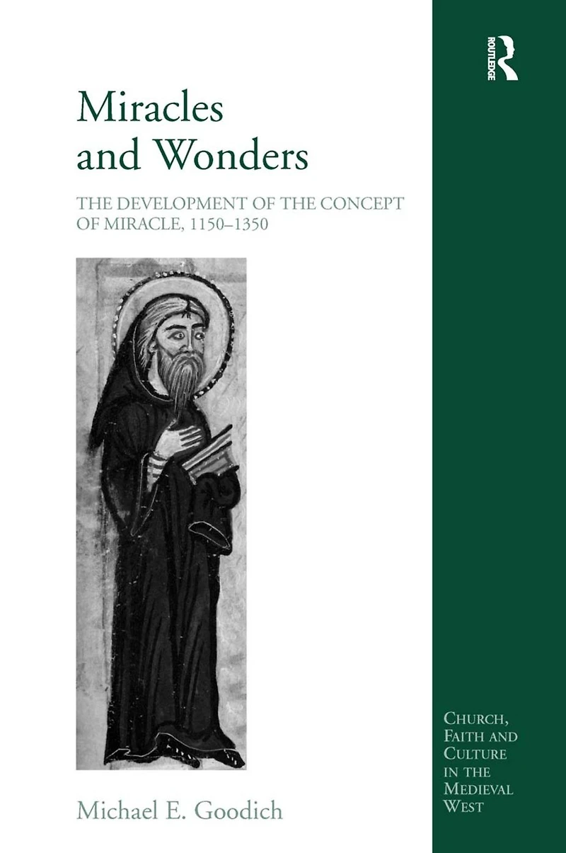 Miracles and Wonders: the Development of Concept Miracle, 1150-1350