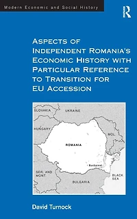 Aspects of Independent Romania's Economic History with Particular Reference to Transition for EU Accession