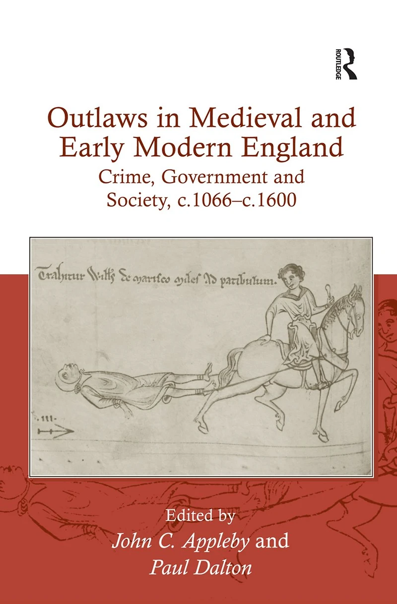 Outlaws Medieval and Early Modern England: Crime, Government Society, c.1066-c.1600