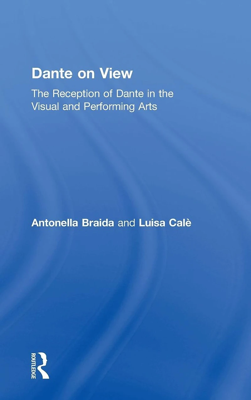Dante on View: the Reception of Visual and Performing Arts