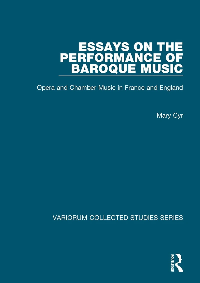 Essays on the Performance of Baroque Music: Opera and Chamber Music France England