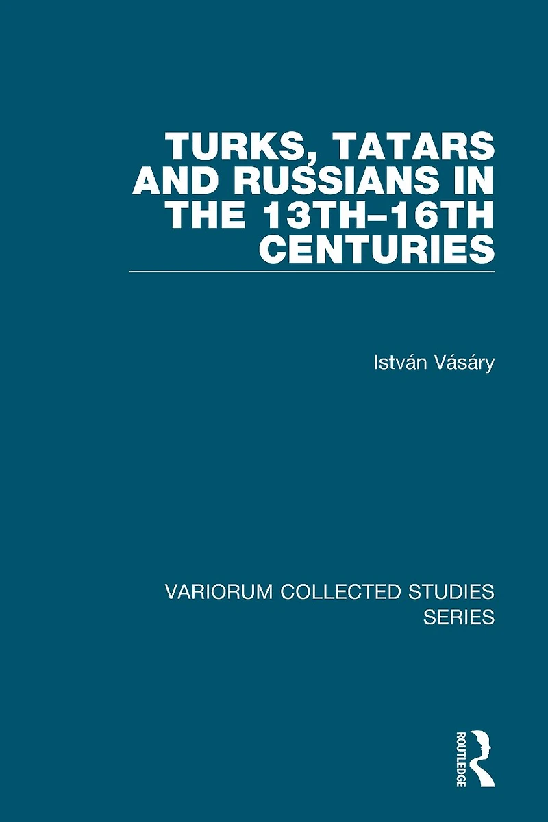 Turks, Tatars and Russians the 13th-16th Centuries
