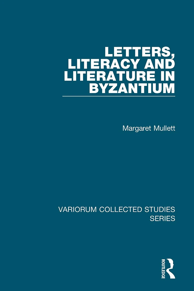 Letters, Literacy and Literature Byzantium