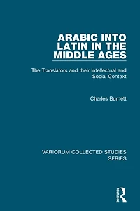 Arabic into Latin The Middle Ages: Translators and their Intellectual Social Context