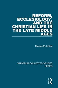 Reform, Ecclesiology, and the Christian Life Late Middle Ages