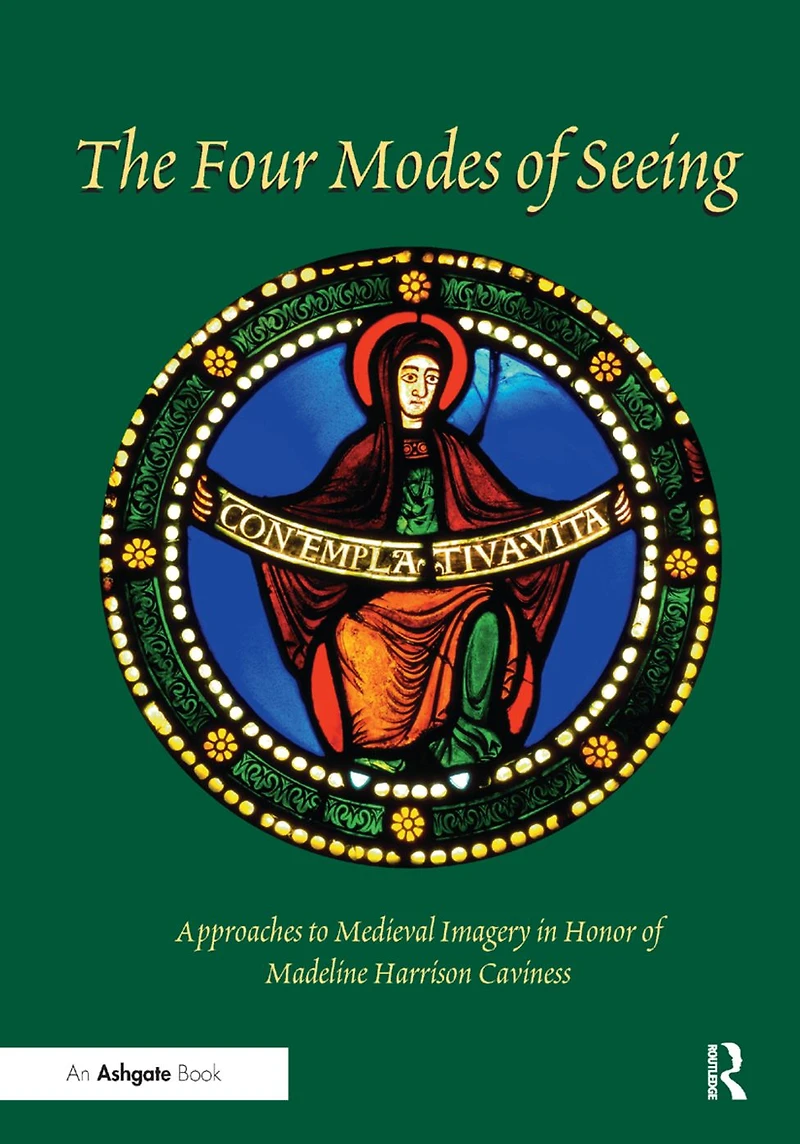 The Four Modes of Seeing: Approaches to Medieval Imagery Honor Madeline Harrison Caviness
