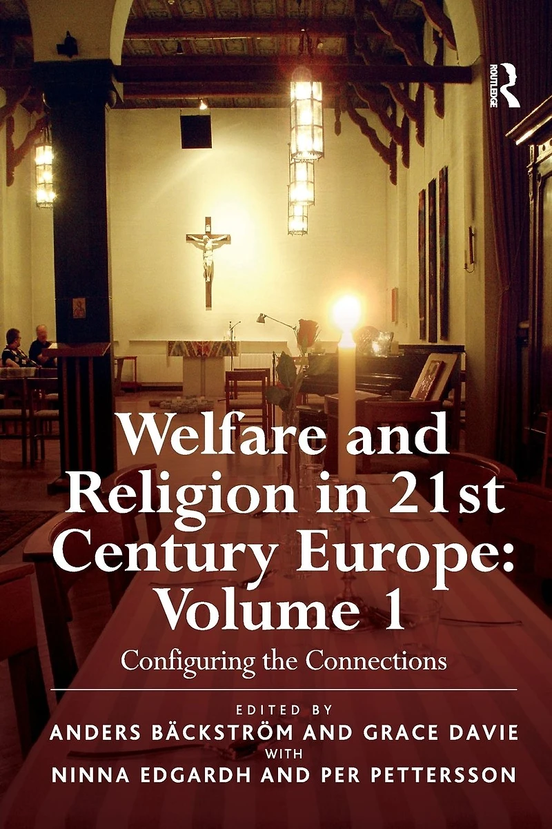 Welfare and Religion 21st Century Europe: Volume 1: Configuring the Connections